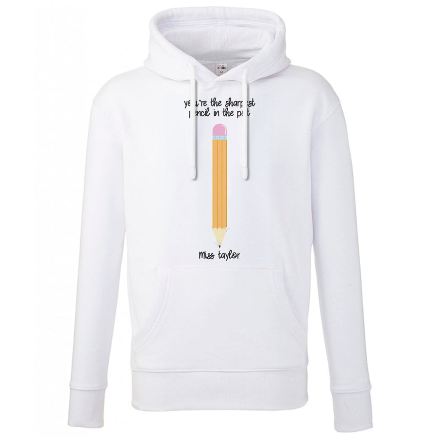 Sharpest Pencil In The Pot - Personalised Teachers Gift Hoodie