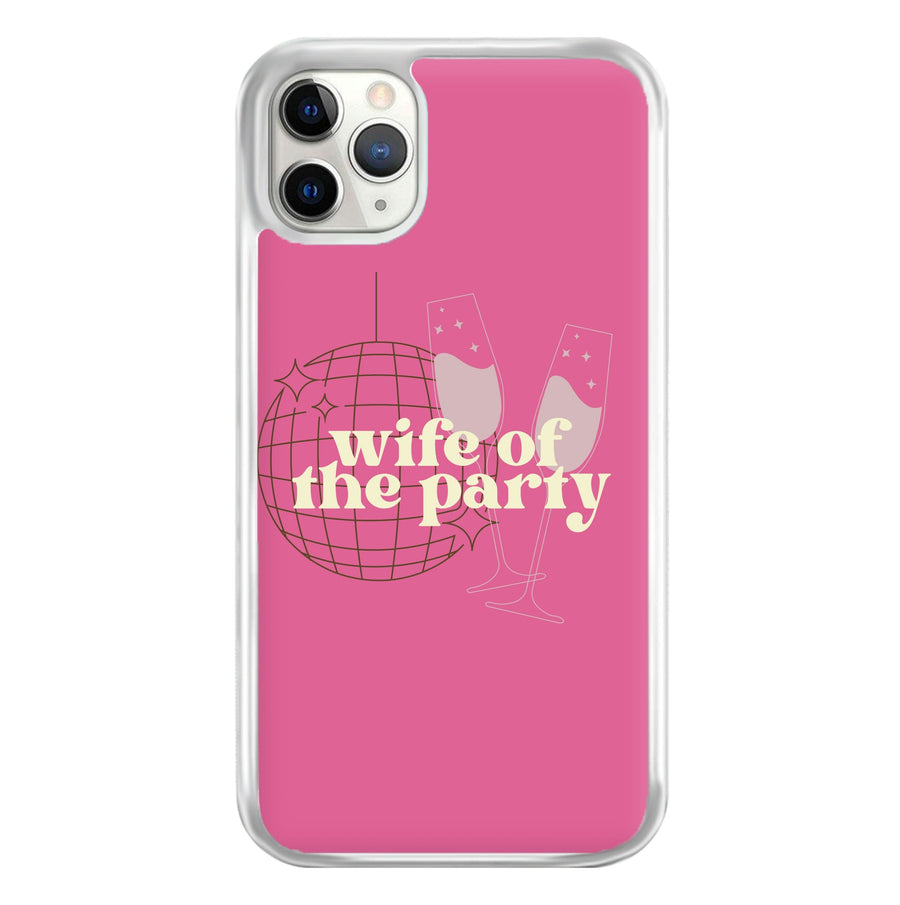 Wife Of The Party - Bridal Phone Case