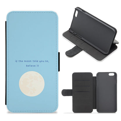 If The Moon Told You So, Believe It Flip / Wallet Phone Case