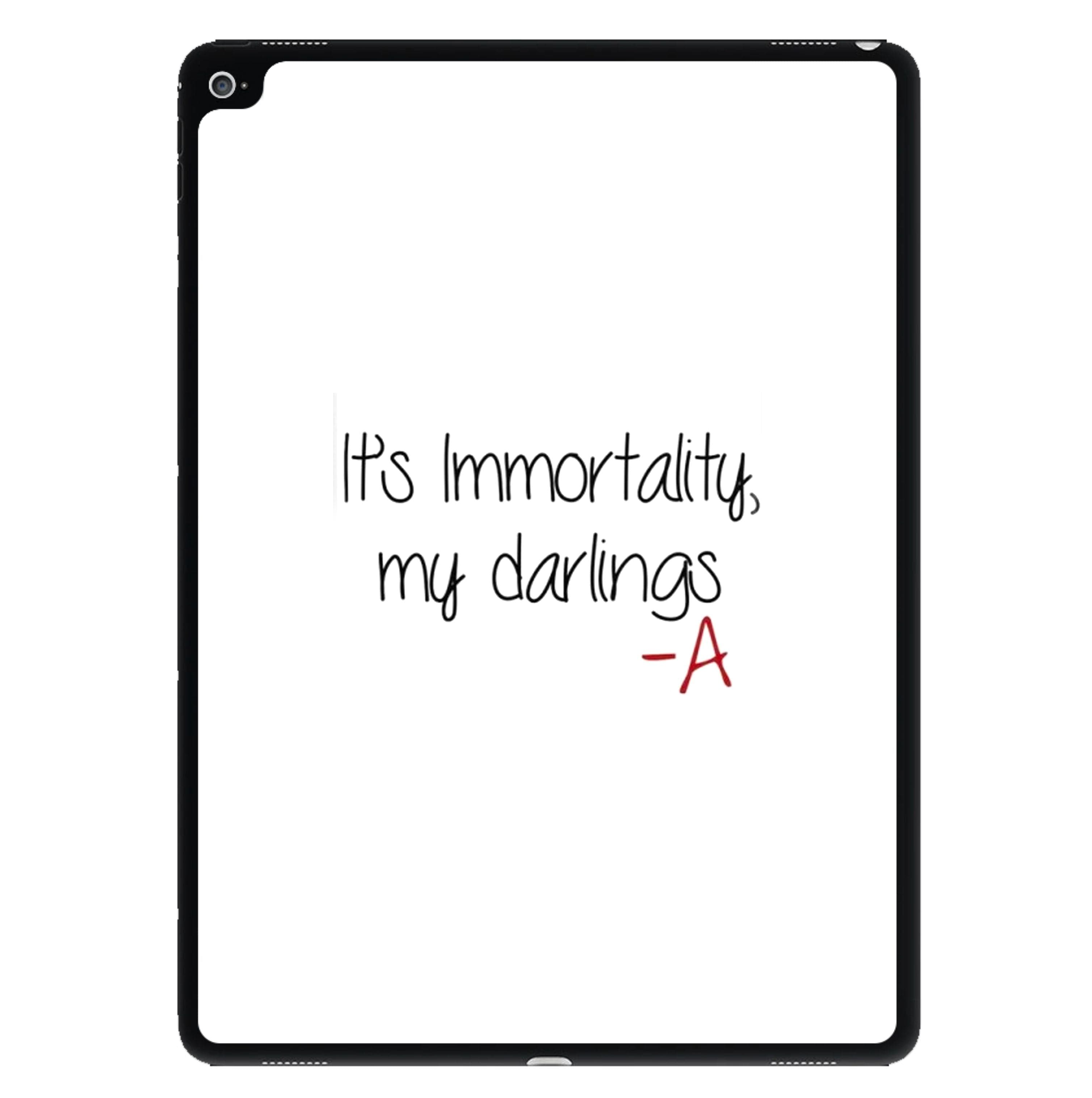 It's Immortality My Darlings - PLL iPad Case