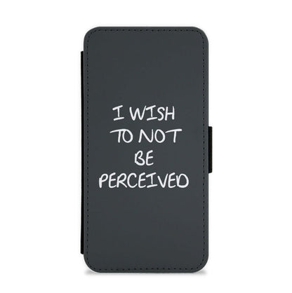 I Wish To Not Be Perceived Flip / Wallet Phone Case