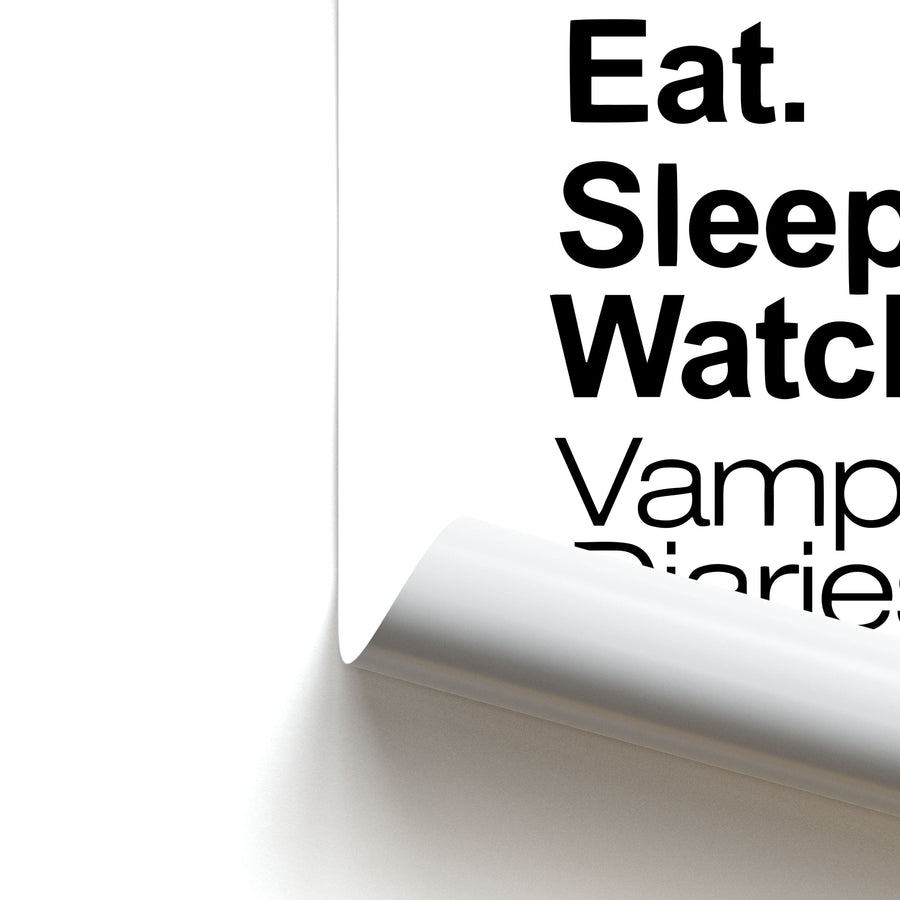 Eat Sleep Watch Vampire Diaries Repeat Poster