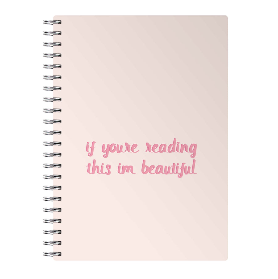 If You're Reading This Im Beautiful - Funny Quotes Notebook