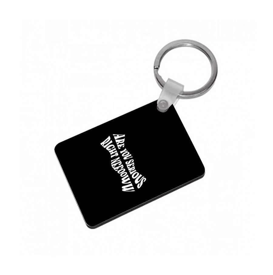 Are You Serious Right Now - Speed Keyring