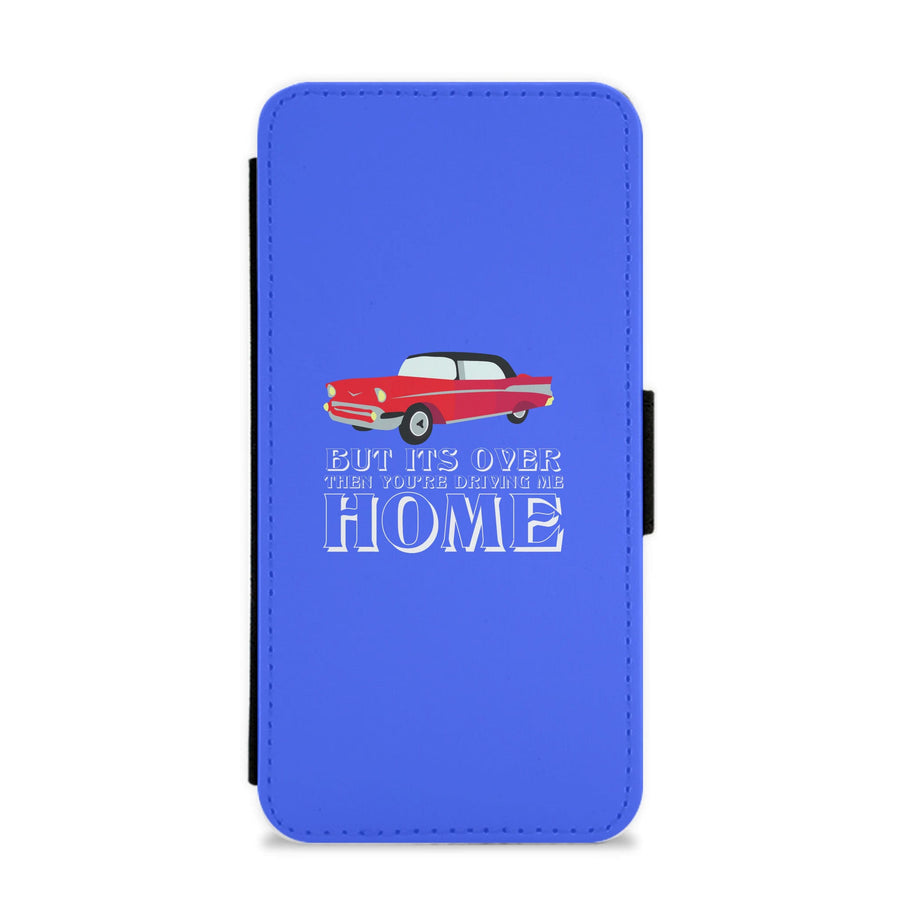 But Its Over Then Your Driving Home - TikTok Trends Flip / Wallet Phone Case