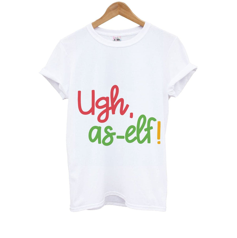 Ugh, As Elf - Christmas Puns Kids T-Shirt