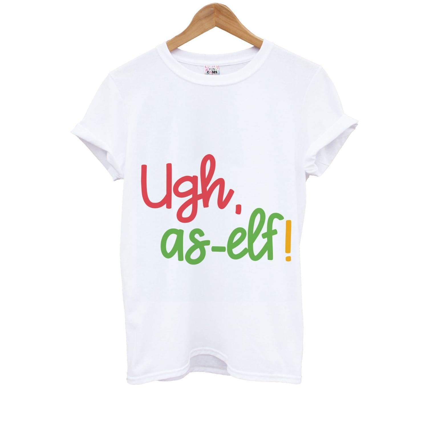 Ugh, As Elf - Christmas Puns Kids T-Shirt