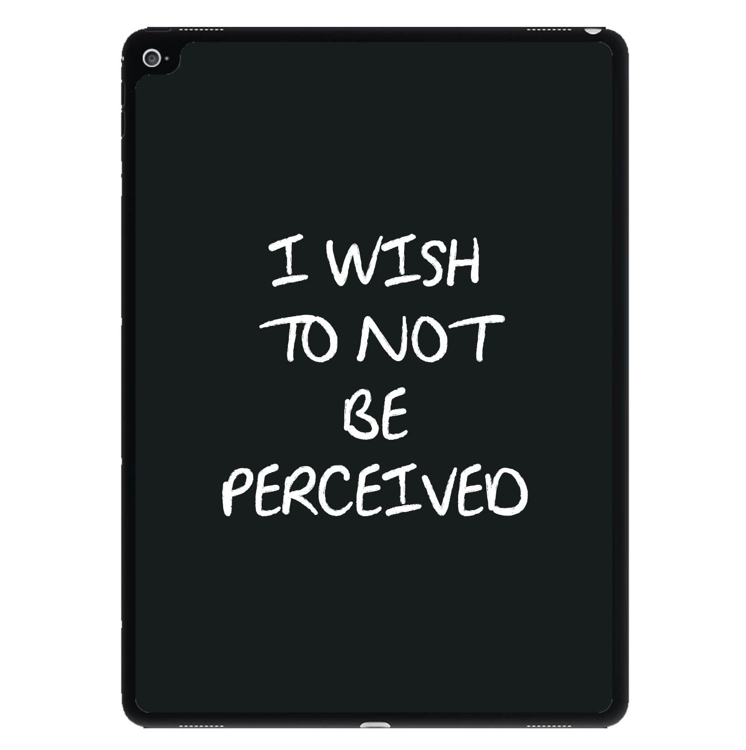 I Wish To Not Be Perceived iPad Case