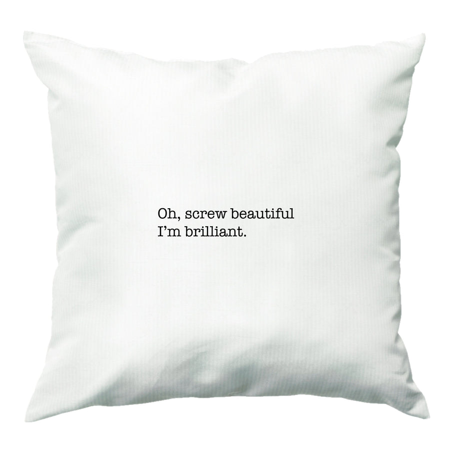 Oh, Screw Beautiful I'm Brilliant - Grey's Anatomy Cushion