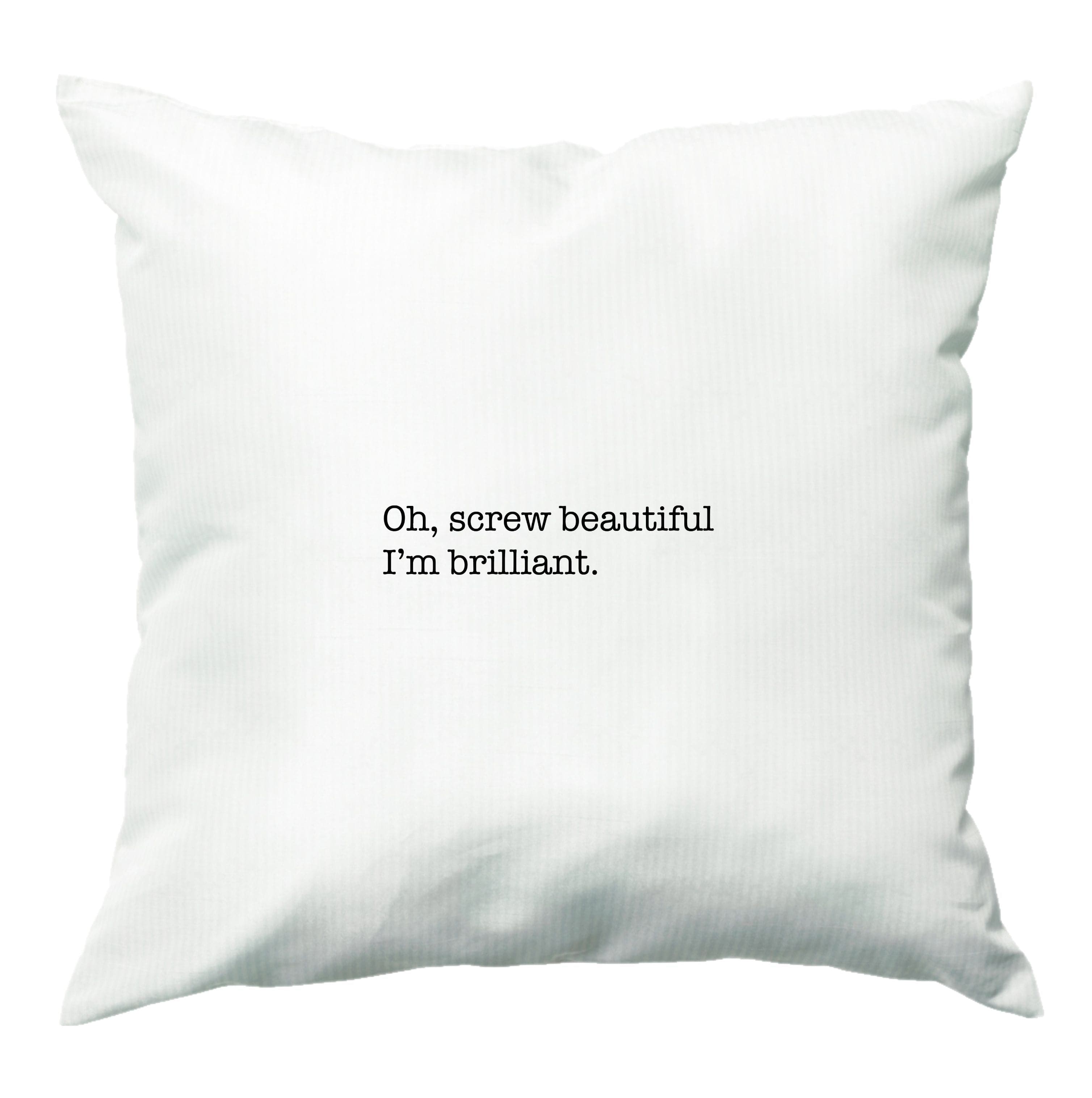 Oh, Screw Beautiful I'm Brilliant - Grey's Cushion