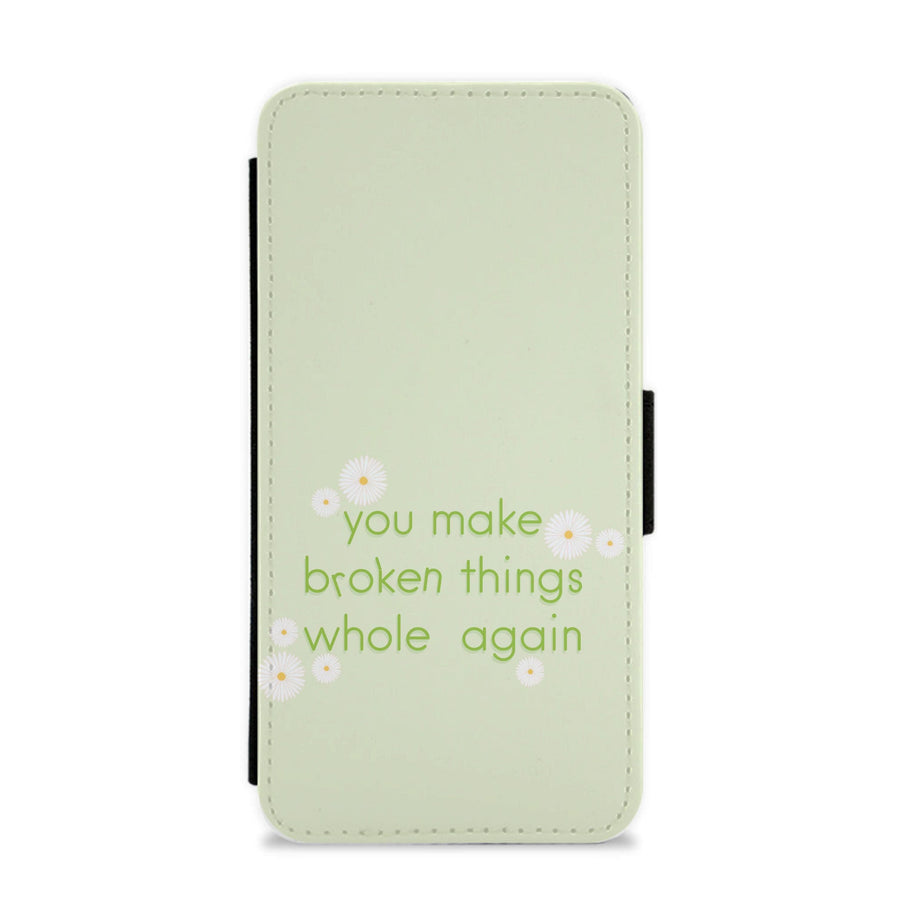 You Make Broken Things Whole Again - The Things We Never Got Over Flip / Wallet Phone Case