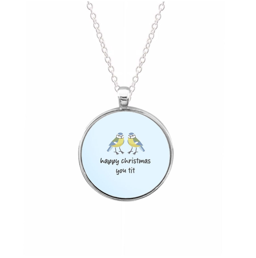 Happy Christmas You Tit - Christmas Necklace