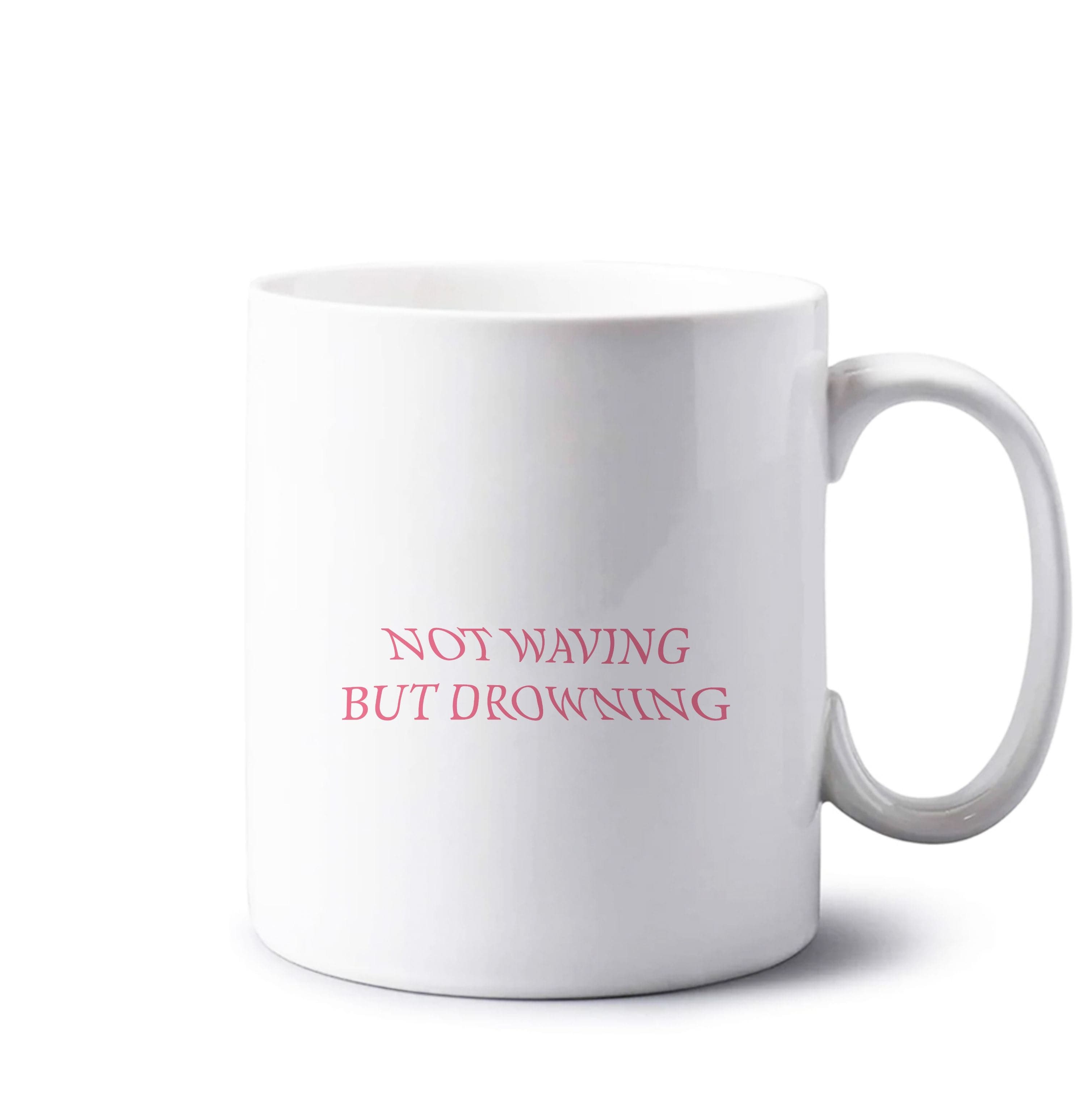 Not Waving But Drowning - Mug