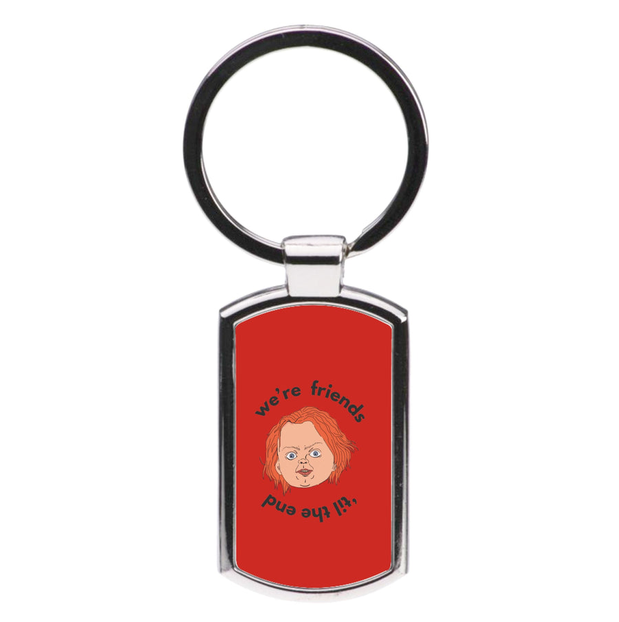 We're Friends 'til the end - Chucky Luxury Keyring