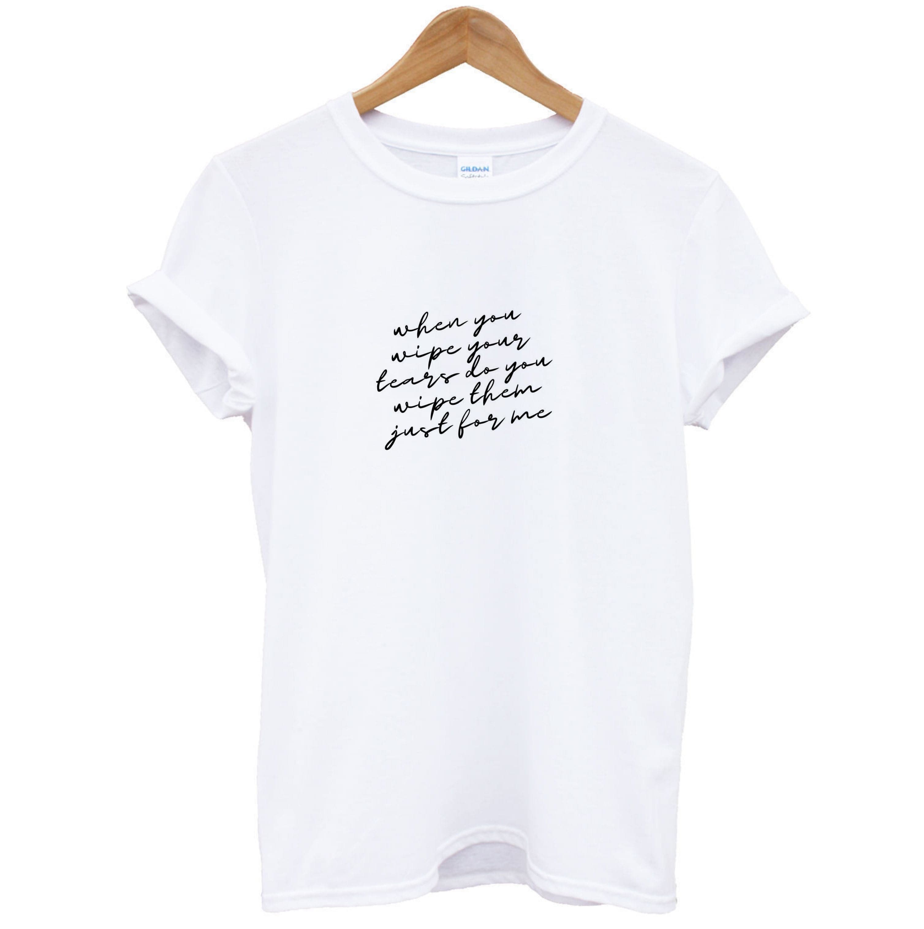 When You Wipe Your Tears - TikTok Trends T-Shirt