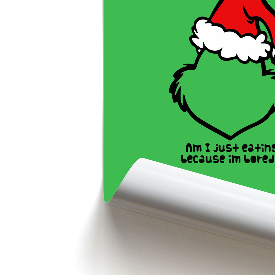 Eating Because I'm Bored - Grinch Poster