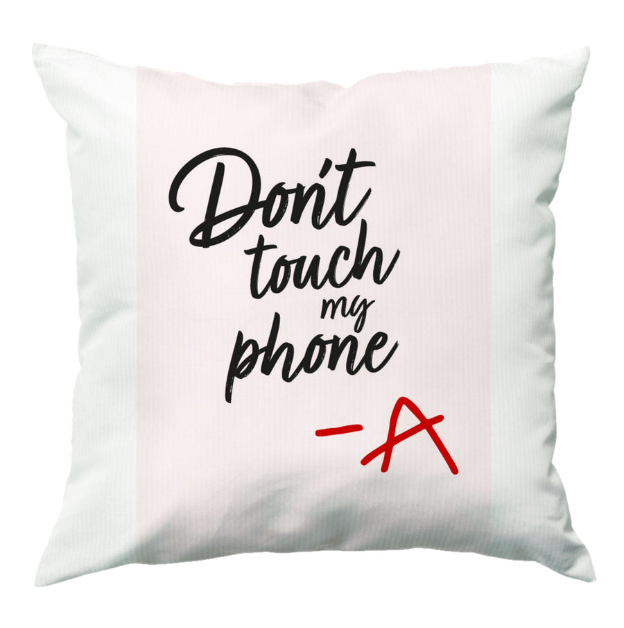 Don't Touch My Phone - Pretty Little Liars Cushion