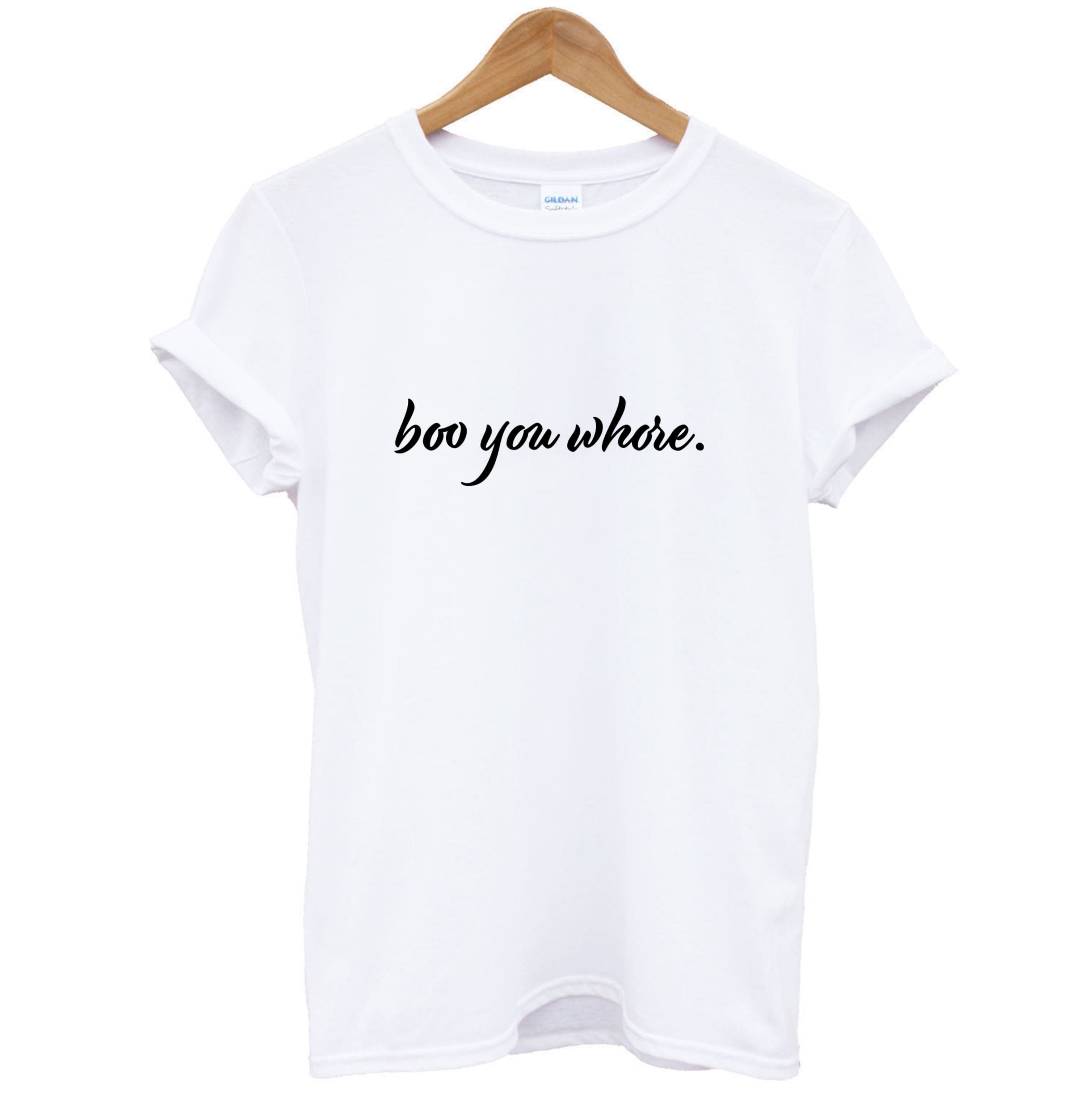 Boo You Whore T-Shirt