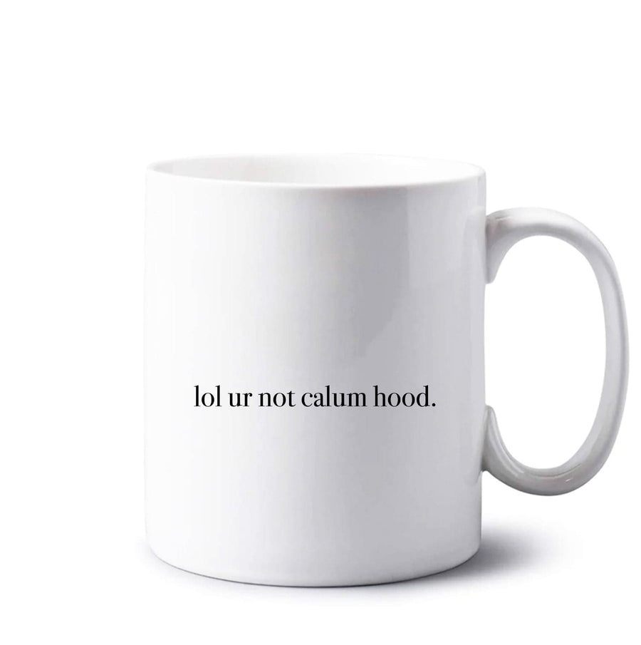 Lol Ur Not Calum Hood - 5 Seconds Of Summer  Mug