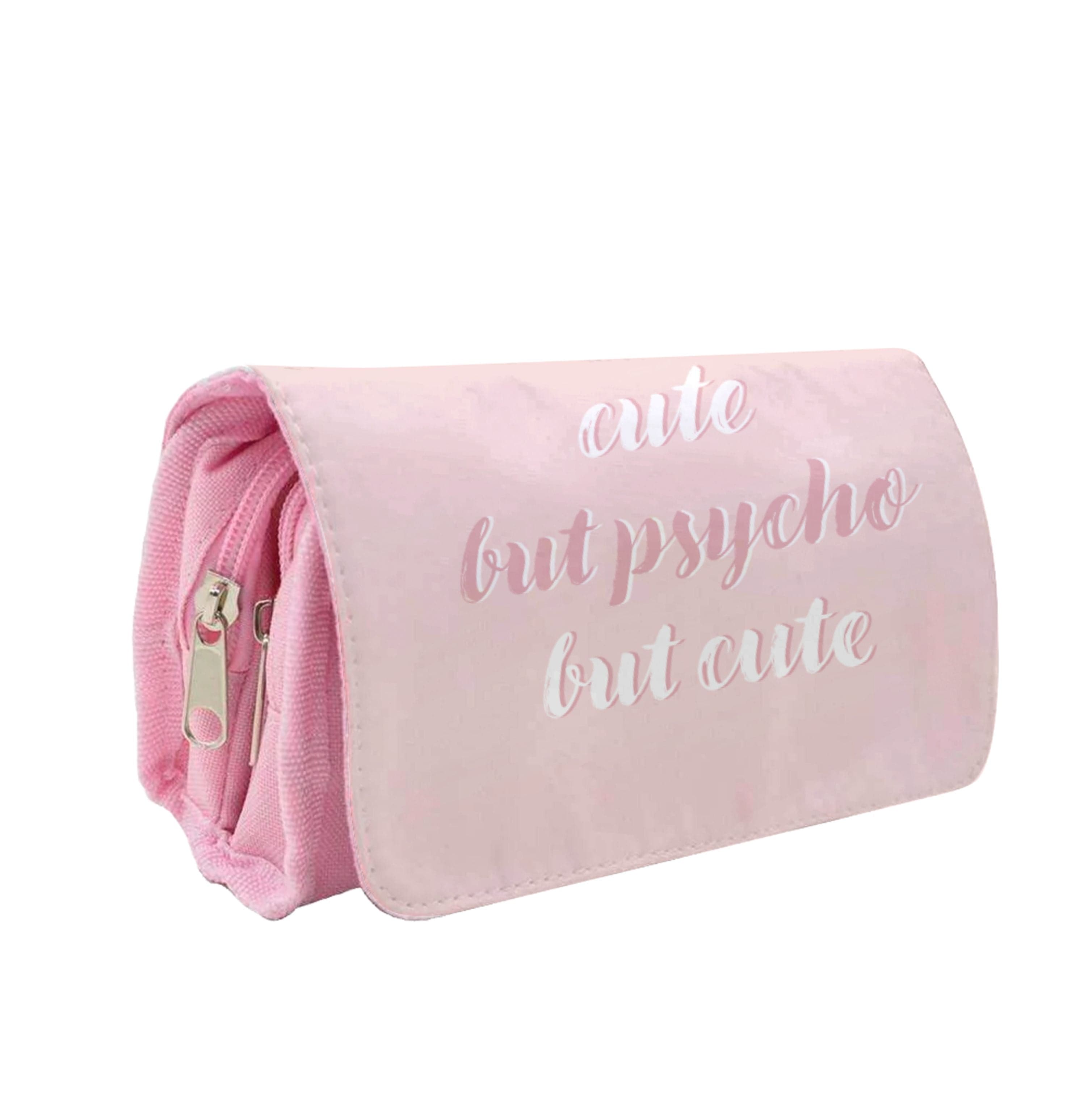 Cute But Psycho But Cute Pencil Case