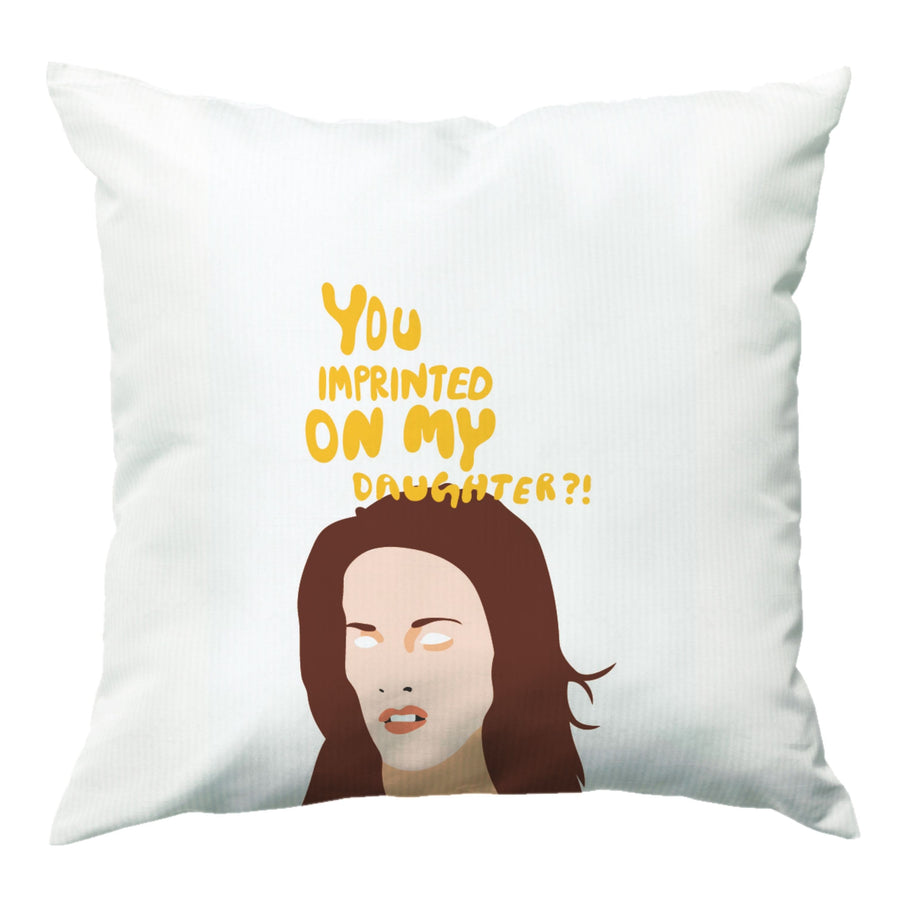 You imprinted on my daughter?! - Twilight Cushion