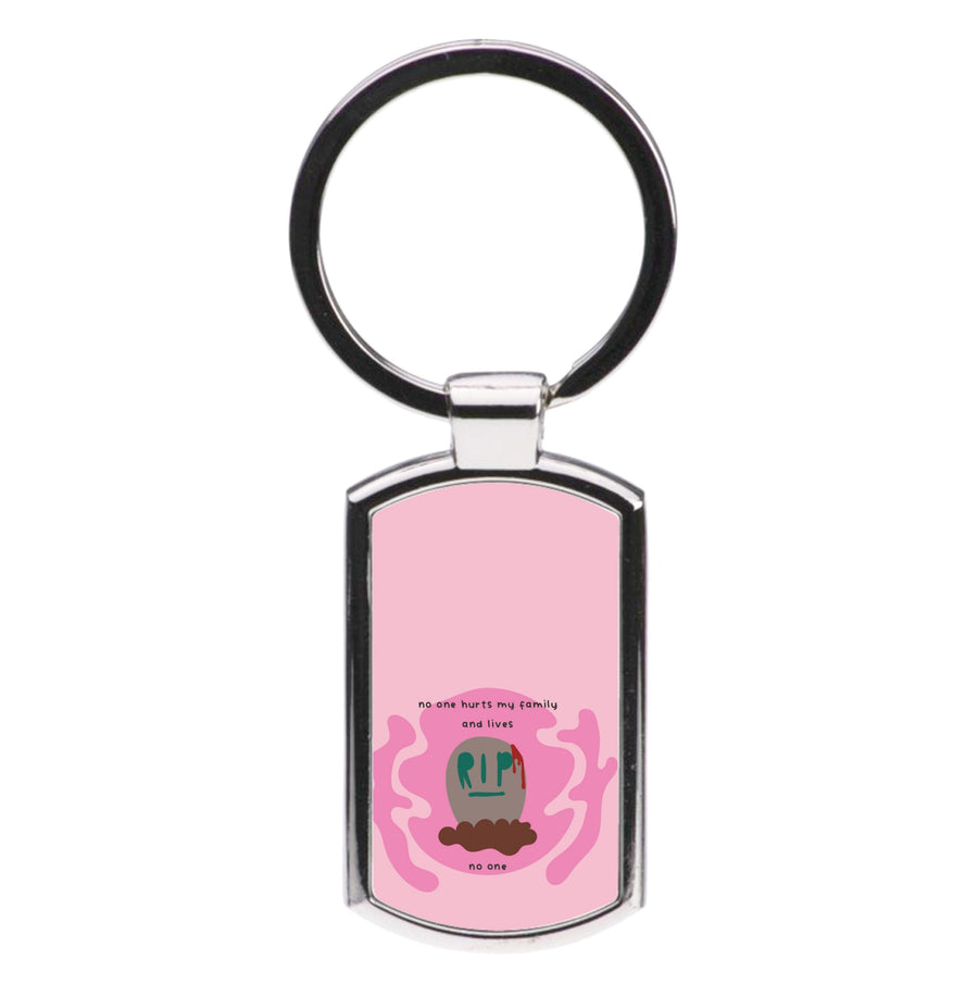 No One Hurts My Family And Lives - The Original Luxury Keyring