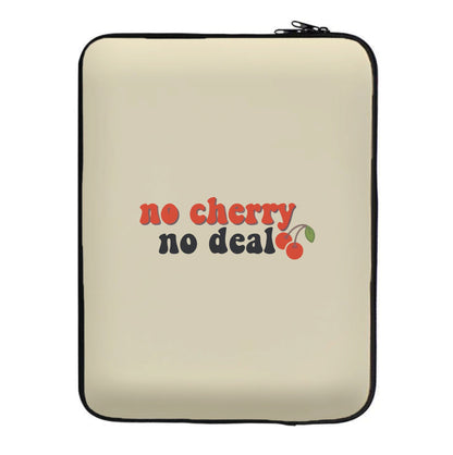 No Cherry No Deal Laptop Sleeve