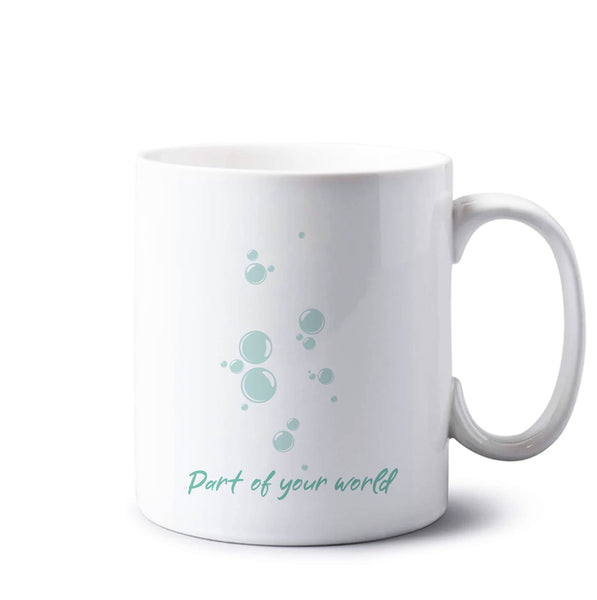 Part Of Your World - The Little Mermaid Mug