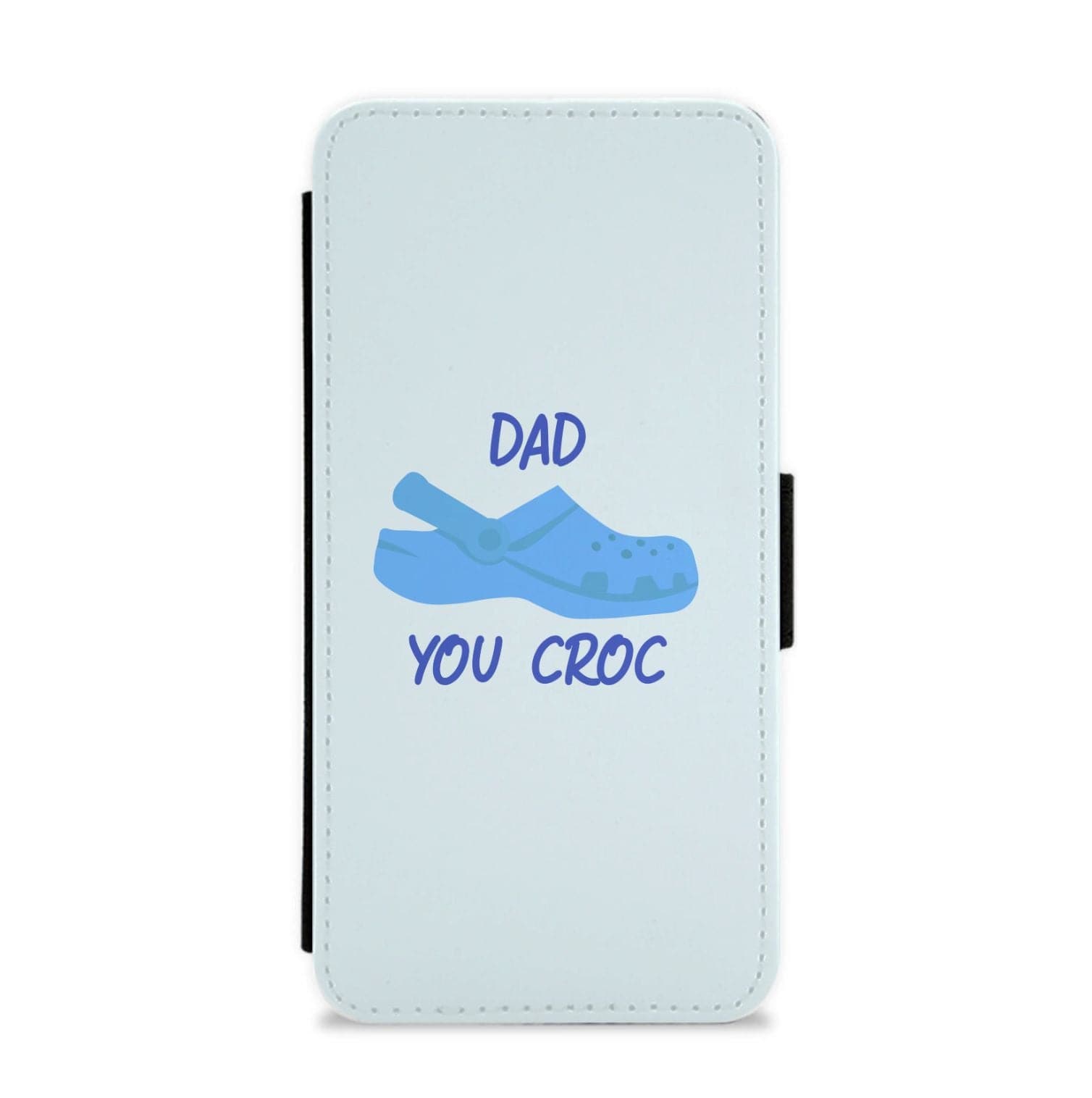 You Croc - Fathers Day Flip / Wallet Phone Case