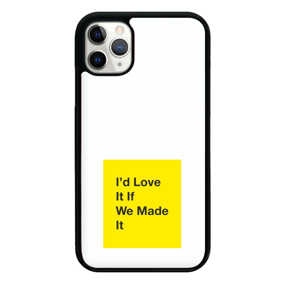 I'd Love It If We Made It - The 1975 Phone Case
