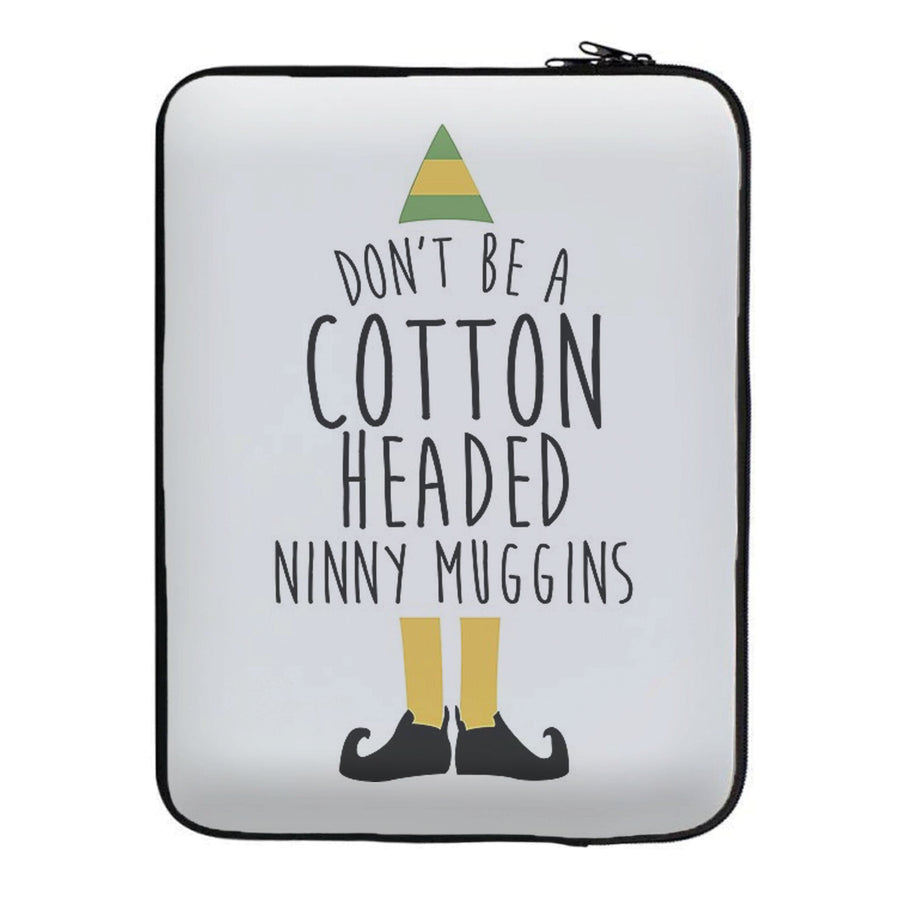 Cotton Headed Ninny Muggins - Buddy The Elf Laptop Sleeve