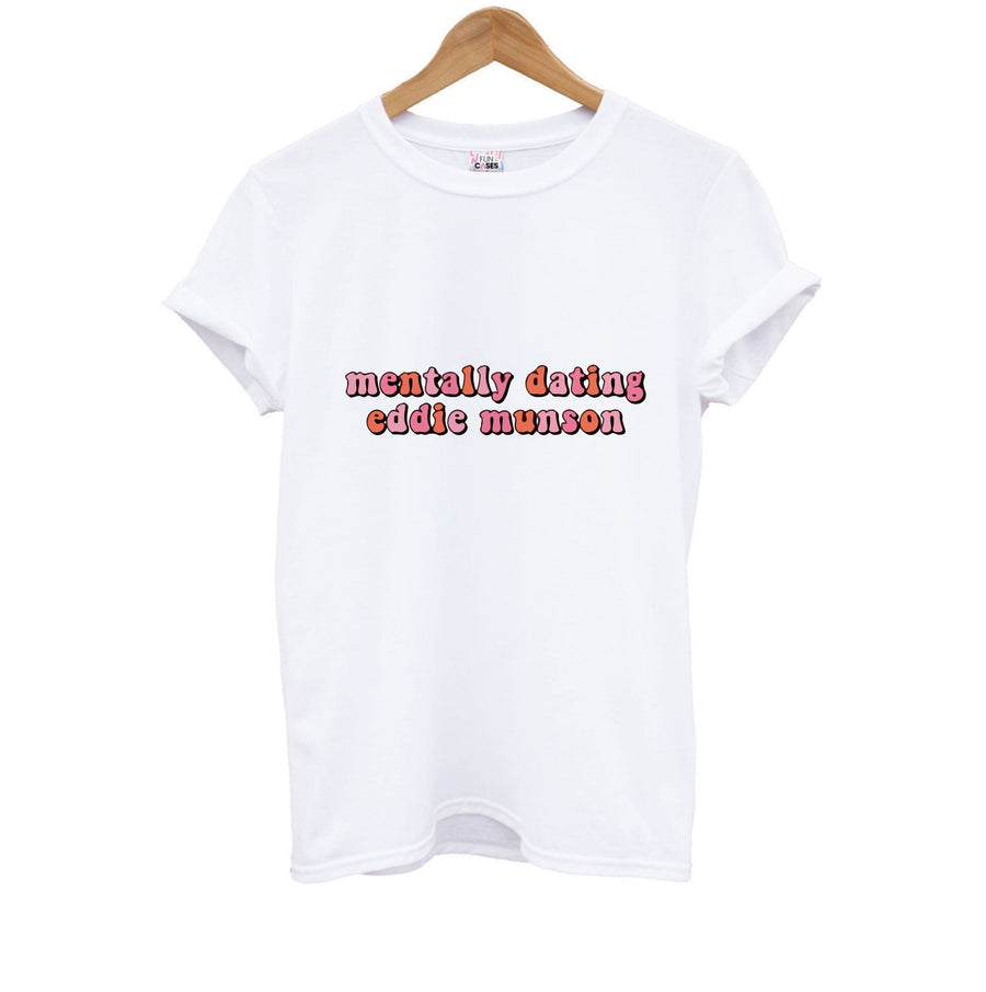 Mentally Dating Eddie Munson Kids T-Shirt