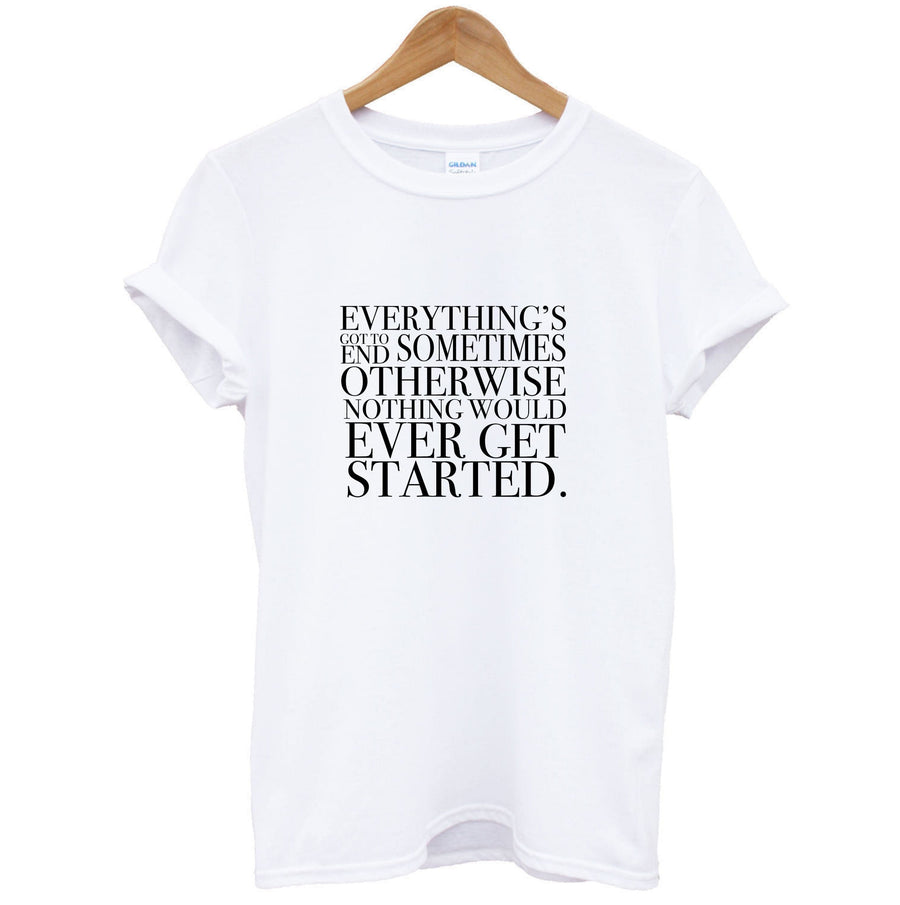Everything's Got To End Sometimes - Doctor Who T-Shirt