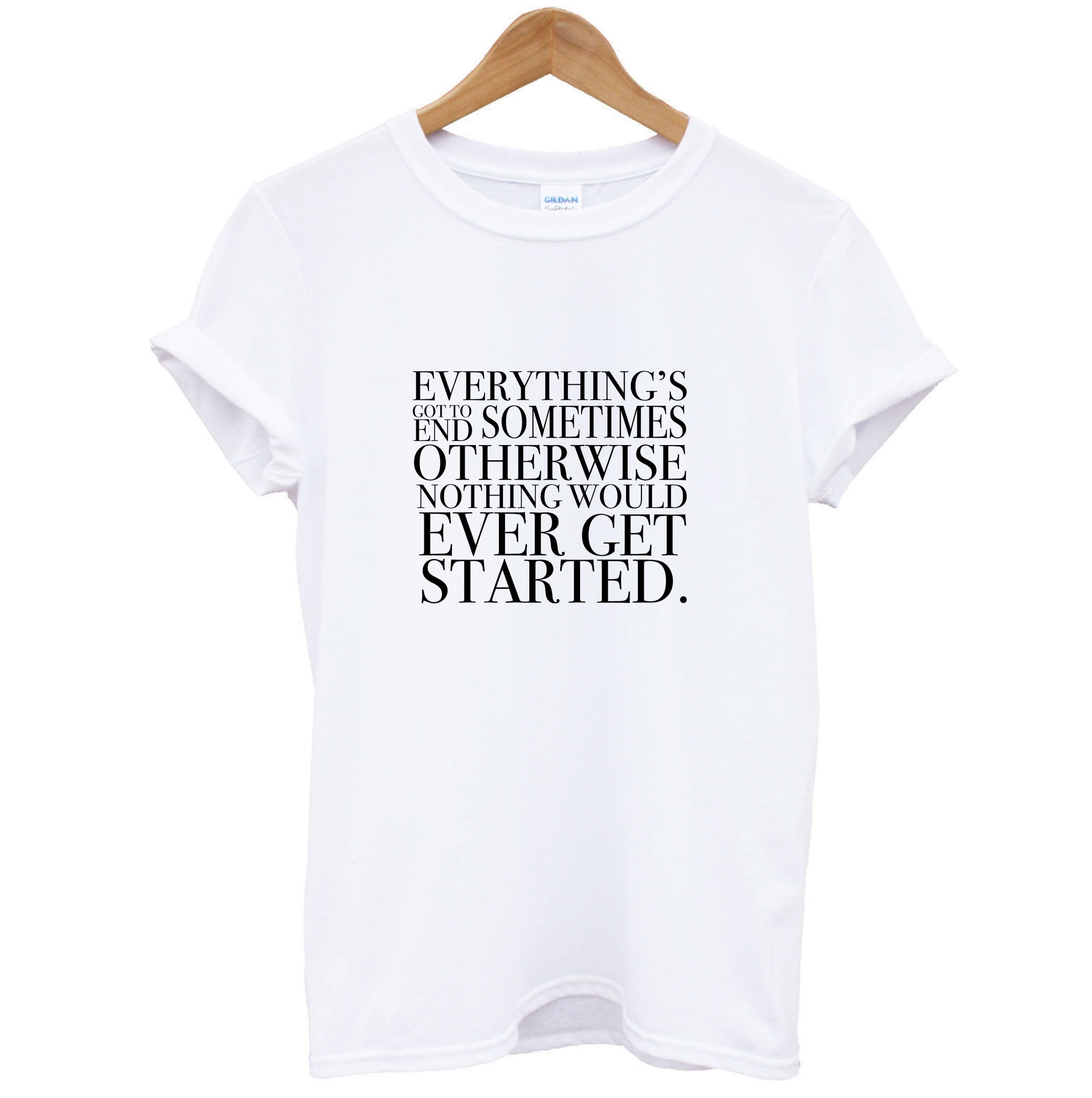 Everything's Got To End Sometimes T-Shirt