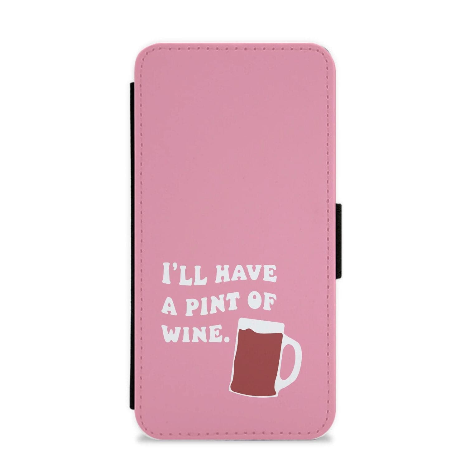 I'll Have A Pint Of Wine Flip / Wallet Phone Case