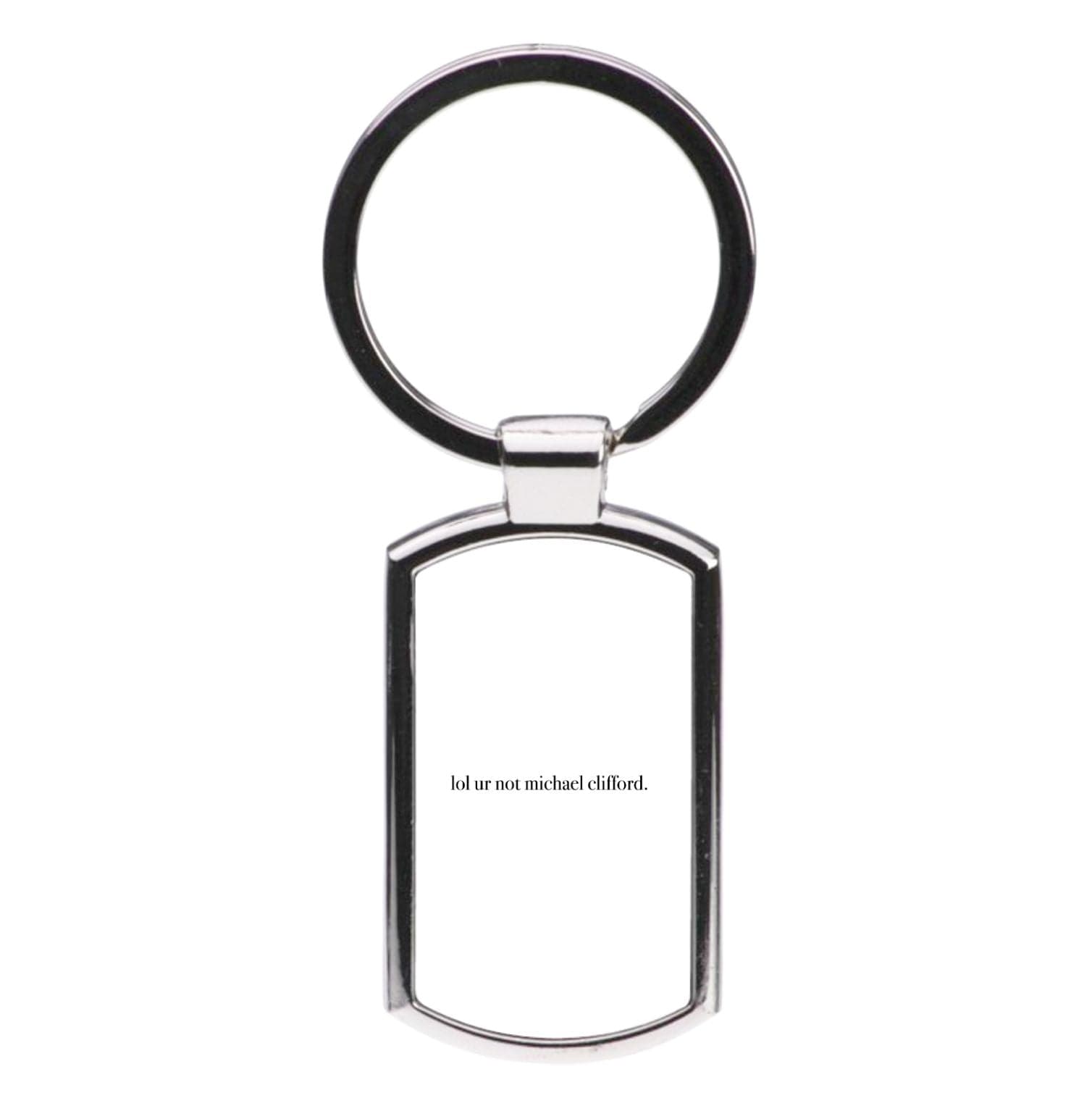 Lol Ur Not Michael Clifford Luxury Keyring