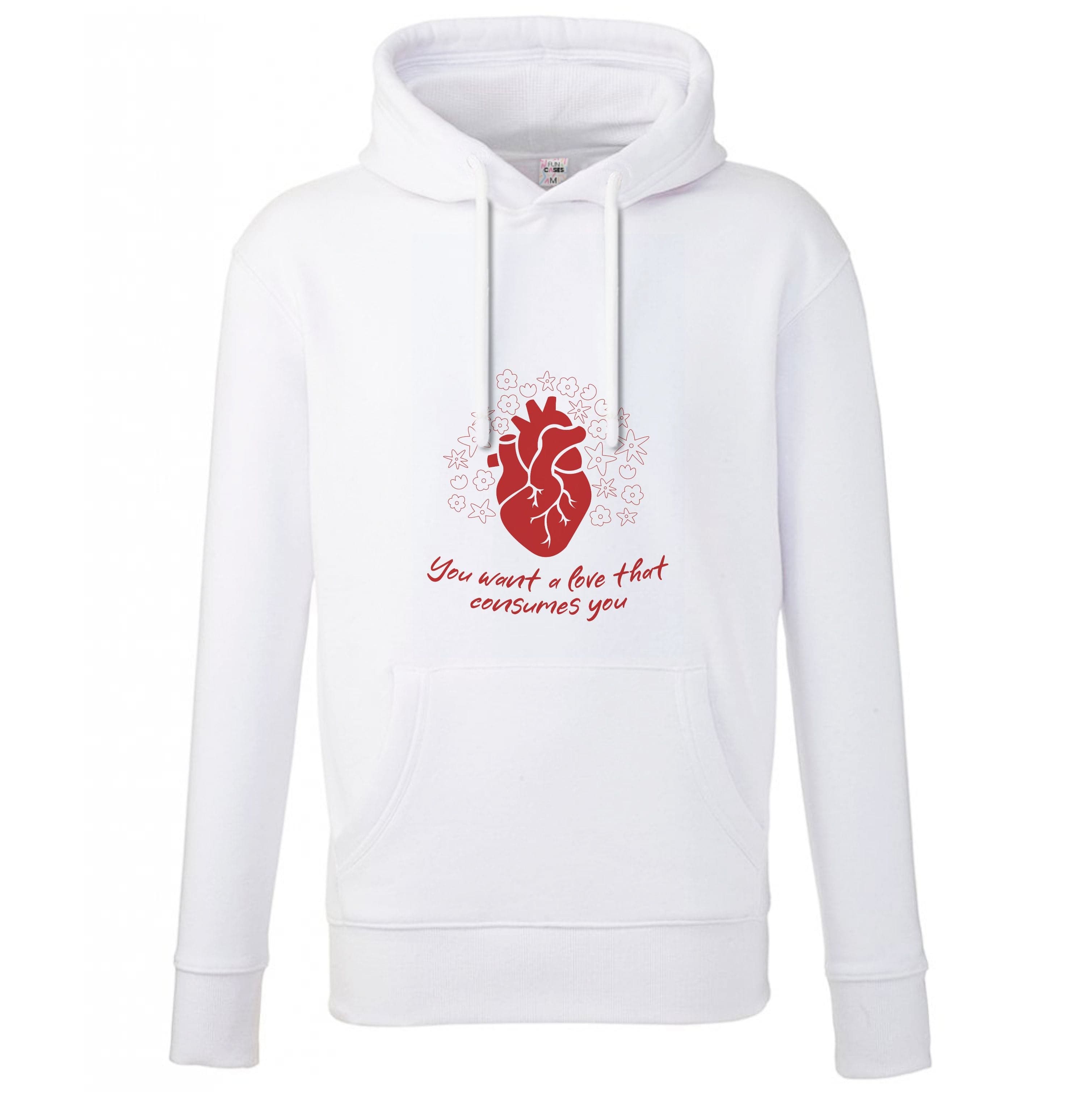 You Want A Love That Consumes You - VD Hoodie