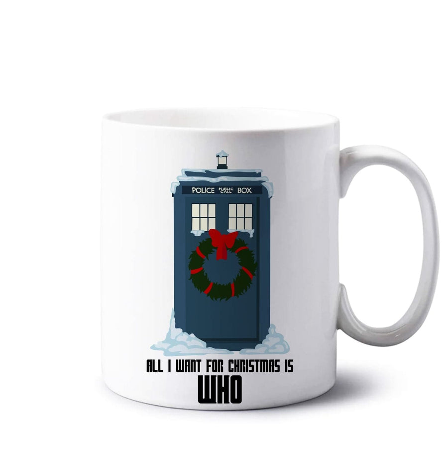 All I Want For Christmas Is Who - Doctor Who Mug
