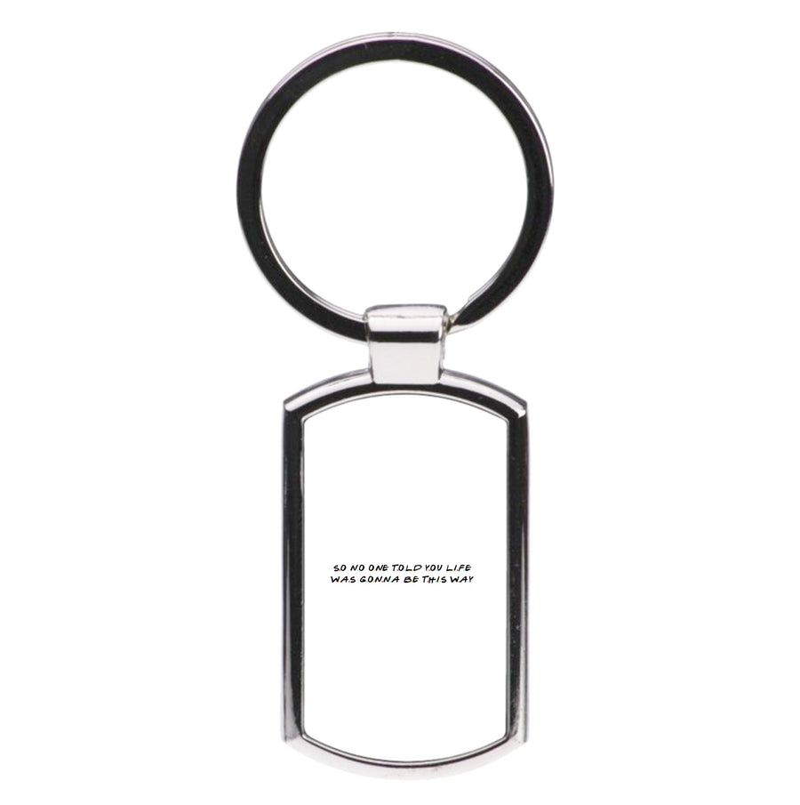 So No One Told You Life - Friends Luxury Keyring