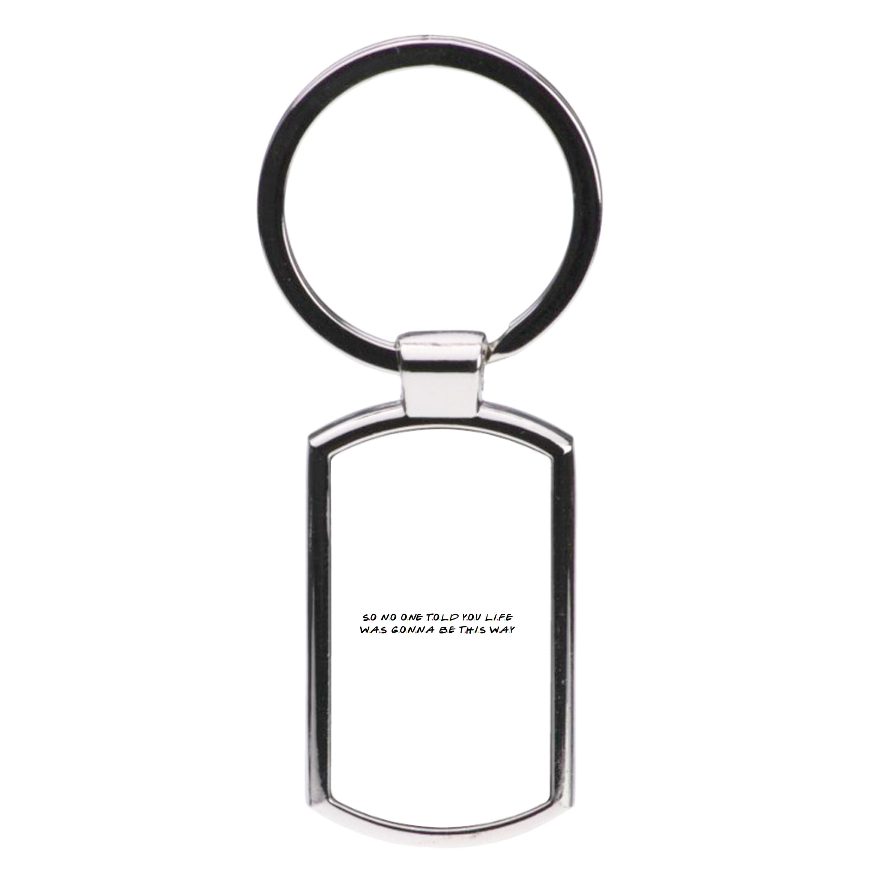 So No One Told You Life Luxury Keyring