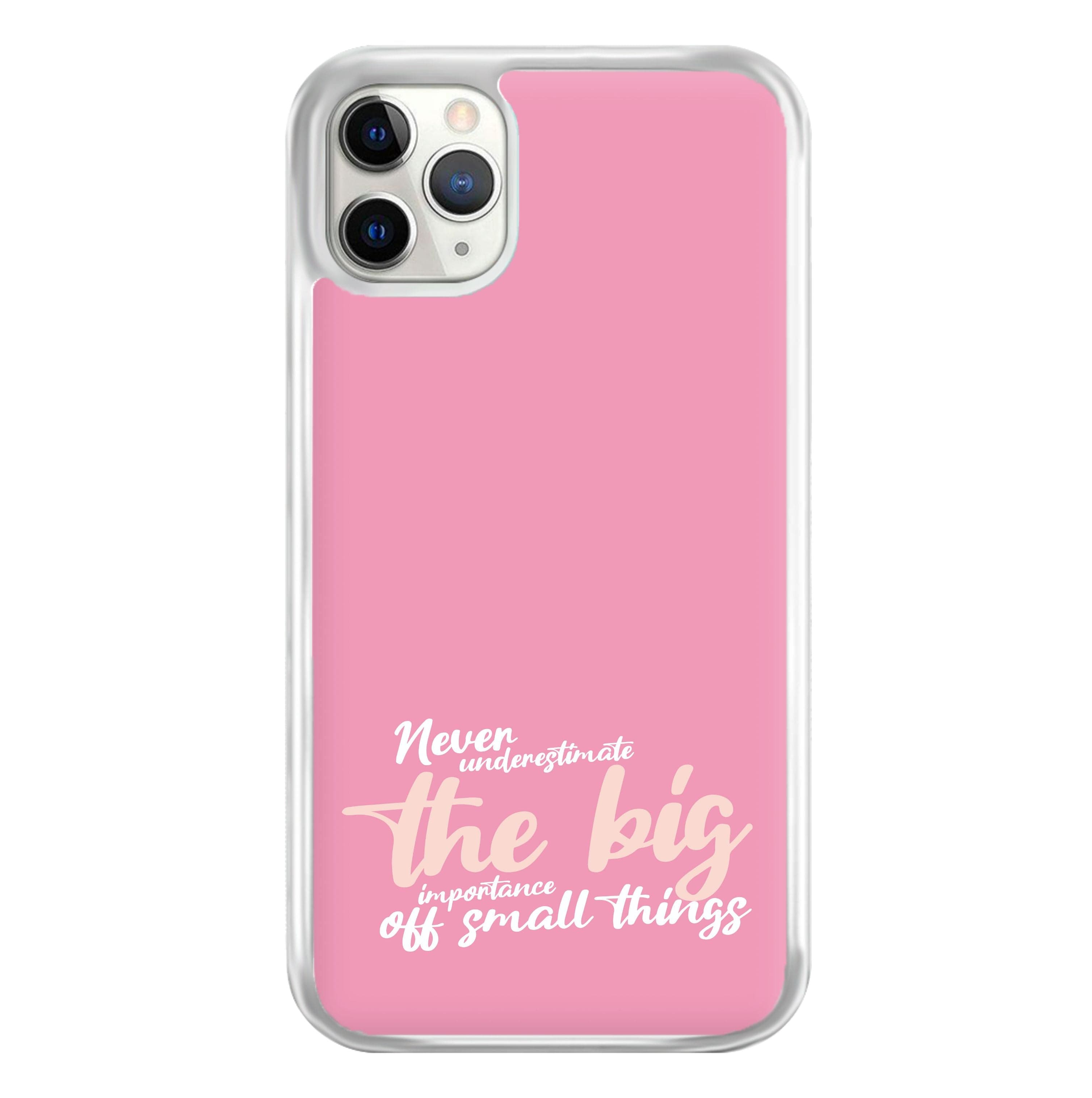 The Big Importance Of Small Things Phone Case