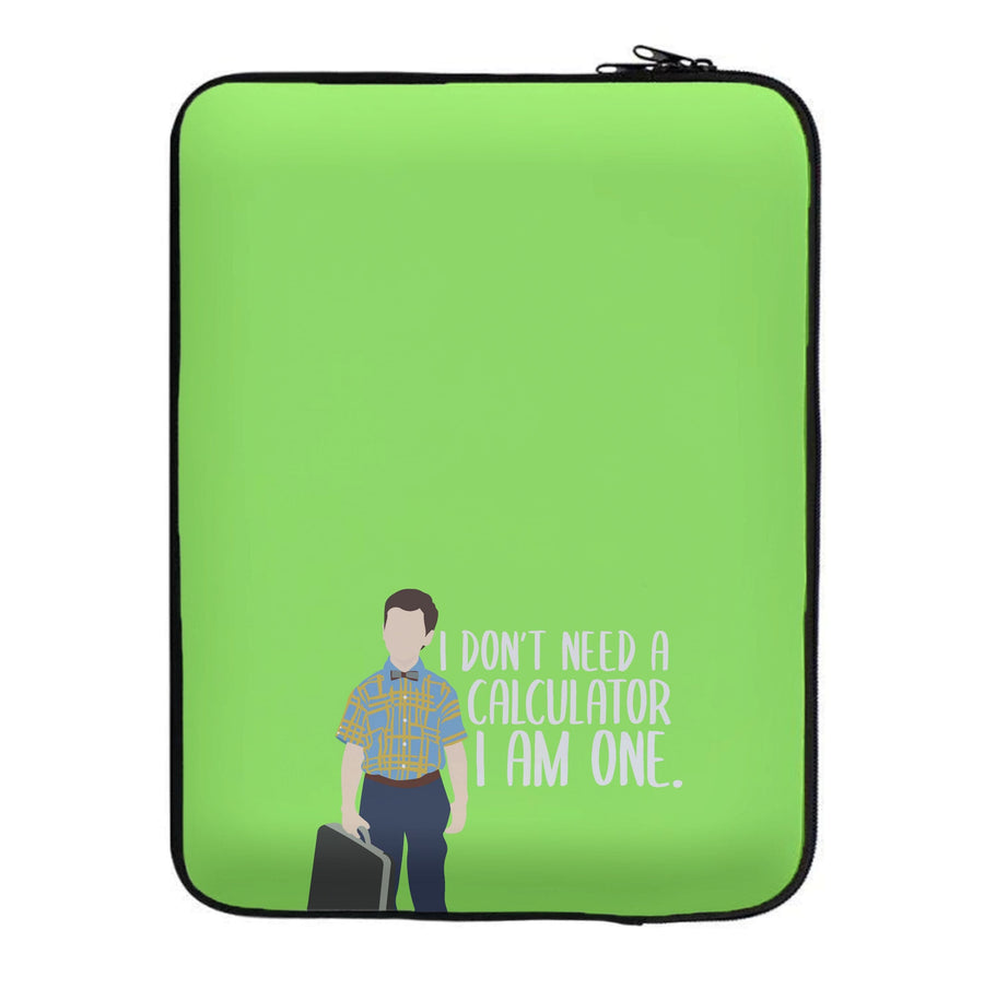 I Don't Need A Calculator - Young Sheldon Laptop Sleeve