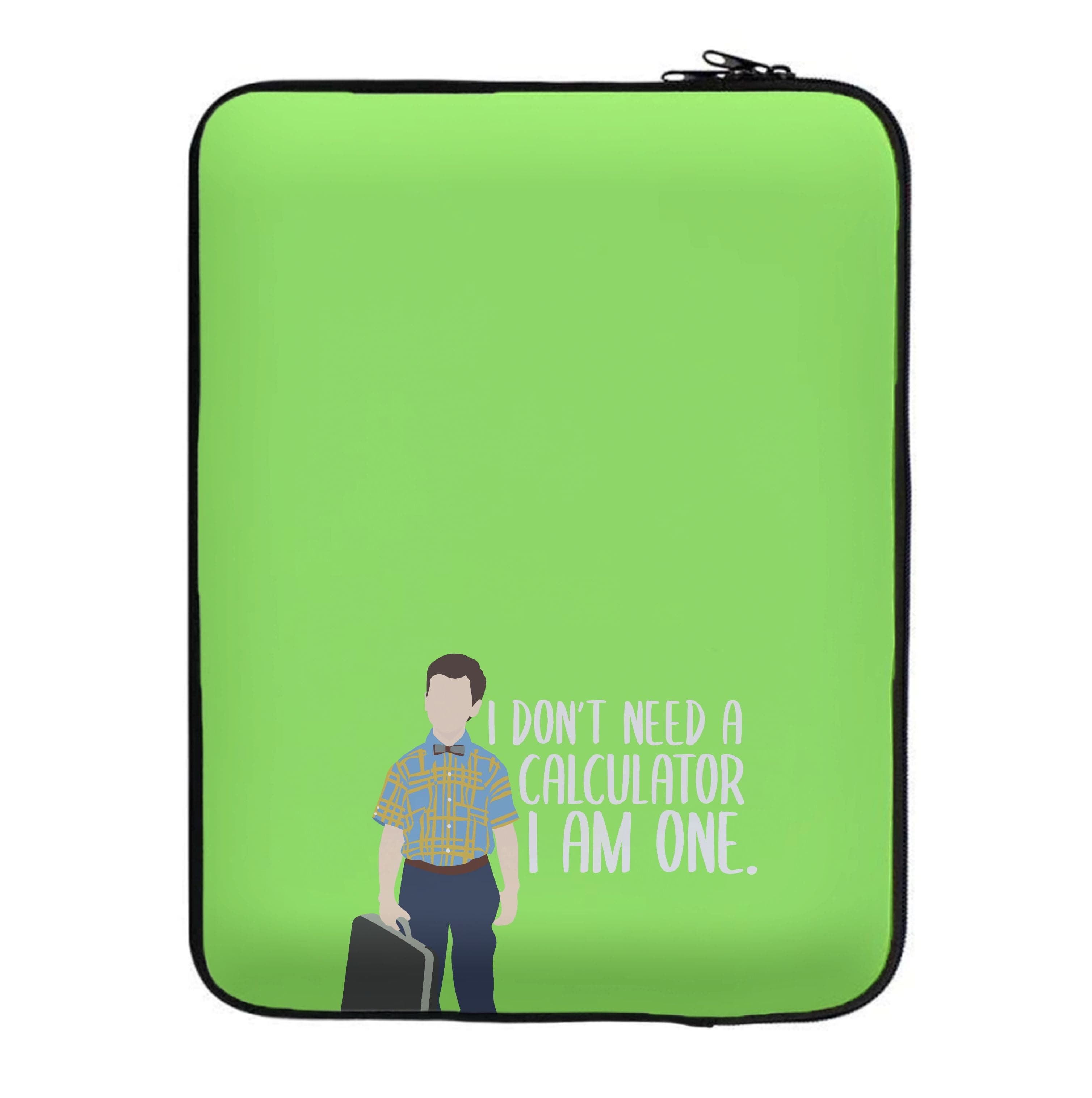 I Don't Need A Calculator - Sheldon Laptop Sleeve