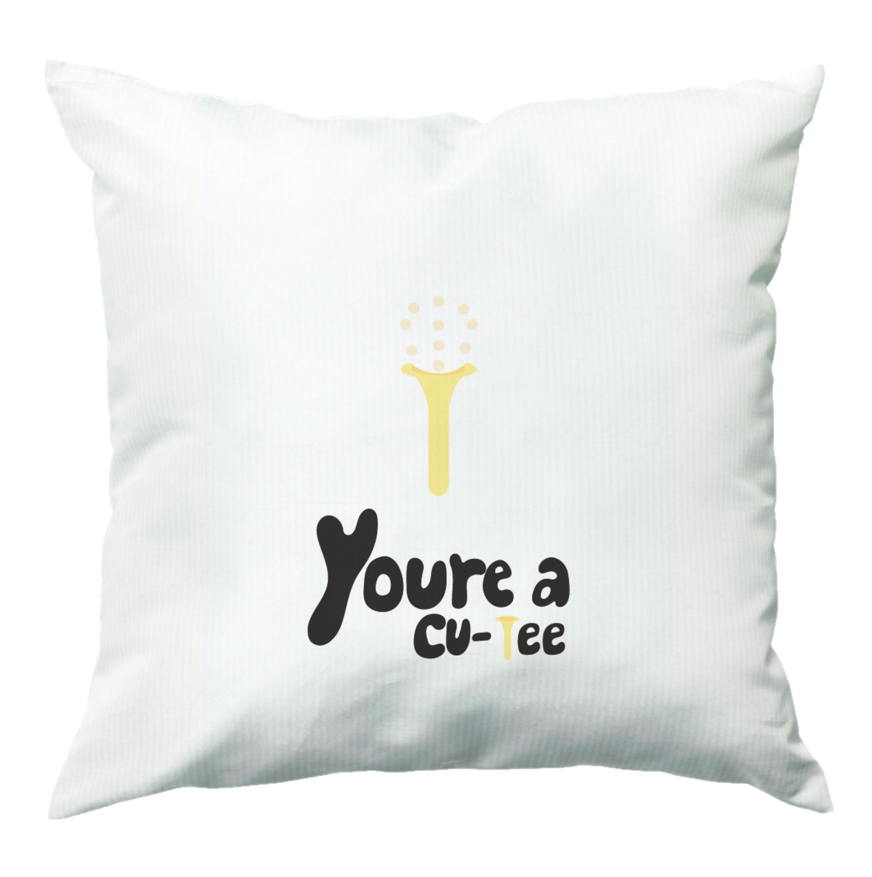 You're a cu-tee - Golf Cushion