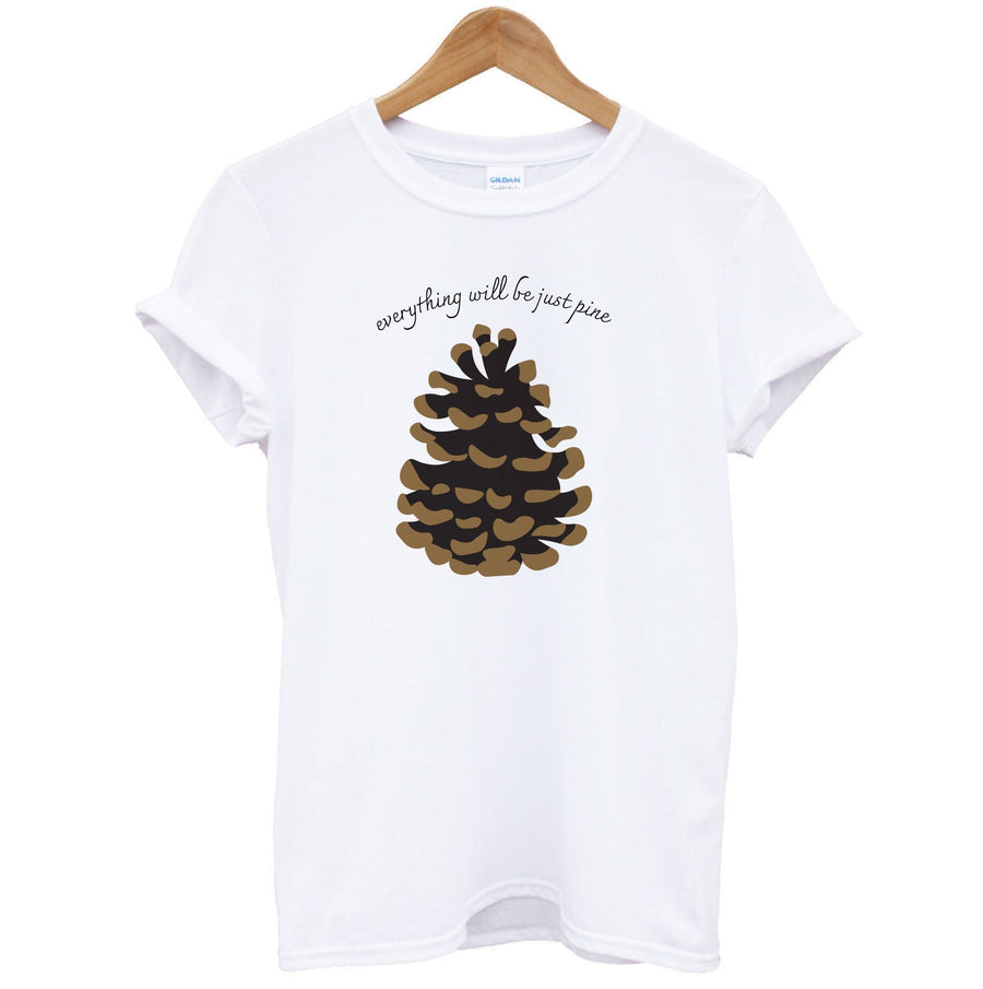 Everything Will Be Just Pine - Autumn T-Shirt
