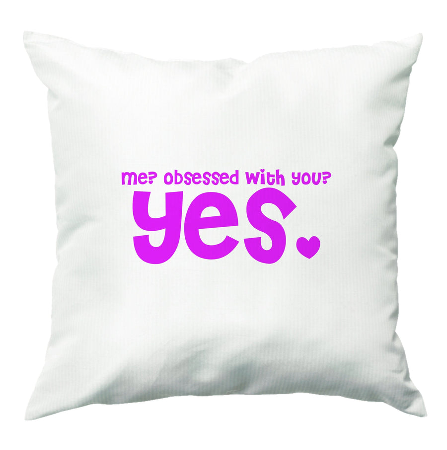 Me? Obessed With You? Yes - TikTok Trends Cushion