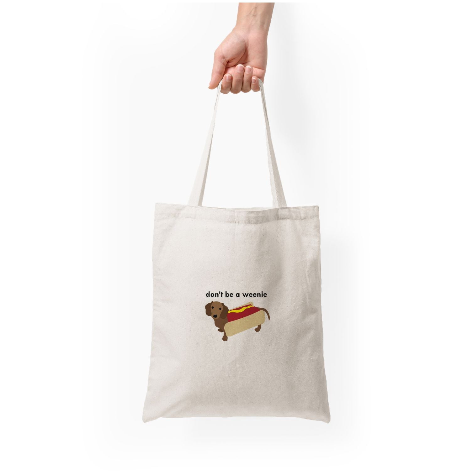 Don't Be A Weenie - Dachshund Tote Bag