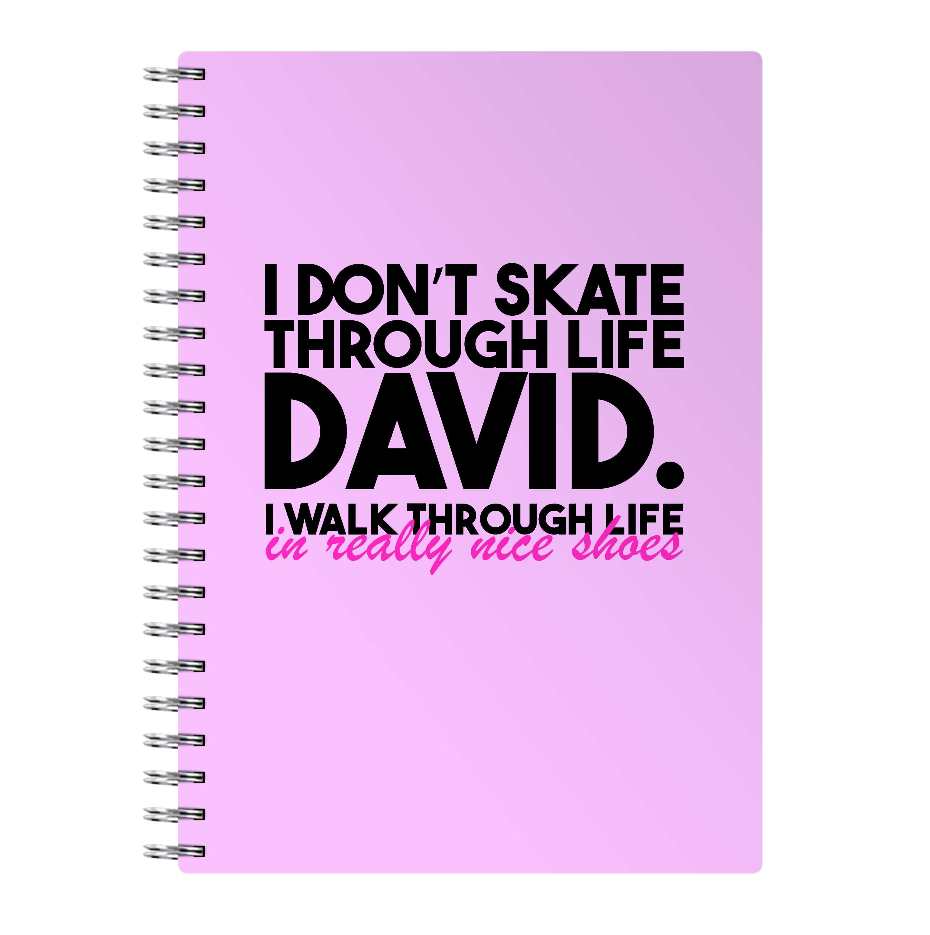 I Don't Skate Through Life David Notebook