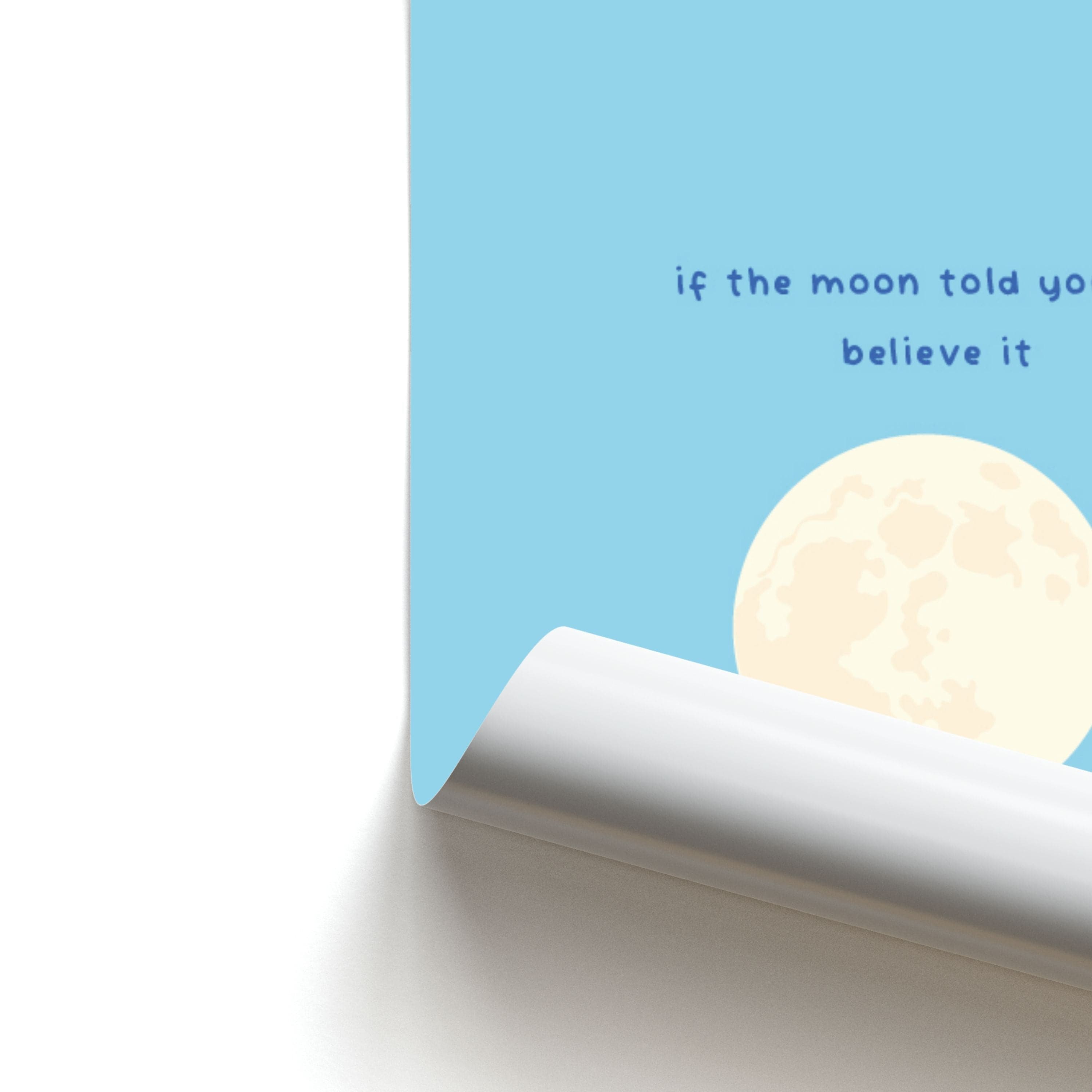 If The Moon Told You So, Believe It Poster