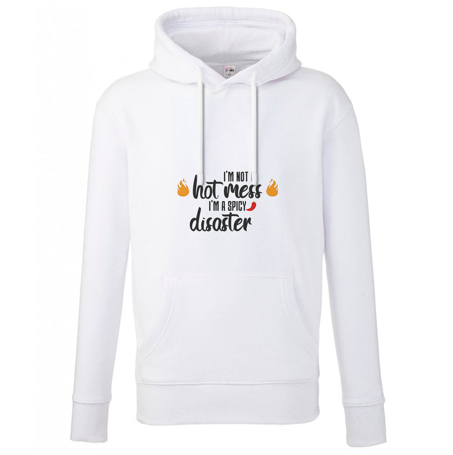I'm A Spicy Disaster - Funny Quotes Hoodie